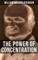 William Walker Atkinson: THE POWER OF CONCENTRATION 