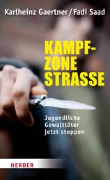 Kampfzone Straße - Jugendliche Gewalttäter jetzt stoppen
