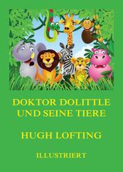 Doktor Dolittle und seine Tiere - Illustrierte deutsche Neuübersetzung