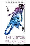 Mark Lawrence: The Visitor: Kill or Cure 