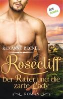 Rexanne Becnel: Rosecliff - Band 1: Der Ritter und die zarte Lady ★★★★