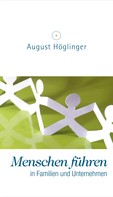 Dr. August Höglinger: Menschen führen 