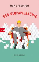 Der Klopapierkönig - Ein Kurzroman