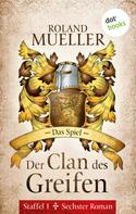 Roland Mueller: Der Clan des Greifen - Staffel I. Sechster Roman: Das Spiel ★★★★