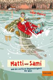 Matti und Sami und die verflixte Ungerechtigkeit der Welt - Roman für Kinder. Buch 2