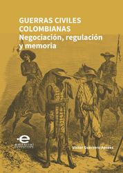 Guerras civiles colombianas - Negociación, regulación y memoria