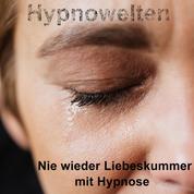 Nie wieder Liebeskummer mit Hypnose