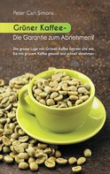Peter Carl Simons: Grüner Kaffee - Die Garantie zum Abnehmen? ★★★★