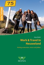 Work & Travel in Neuseeland - Richtig vorbereiten, reisen und jobben