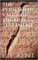 Charles Foster Kent: The Permanent Value of the Old Testament 