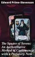 Edward Prime-Stevenson: The Square of Sevens: An Authoritative Method of Cartomancy with a Prefatory Note 