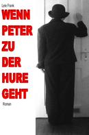 Lele Frank: Wenn Peter zu der Hure geht 