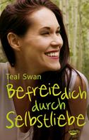 Teal Swan: Befreie dich durch Selbstliebe 