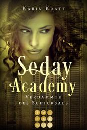 Verdammte des Schicksals (Seday Academy 6) - Knisternde Dämonen-Fantasy für Academy-Fans über eine toughe Protagonistin, die sich zu behaupten weiß