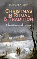 Clement A. Miles: Christmas in Ritual & Tradition: Christian and Pagan (Illustrated Edition) 