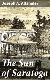 The Sun of Saratoga - A Romance of Burgoyne's Surrender
