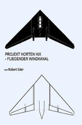 PROJEKT HORTEN HIX - Fliegender Windkanal