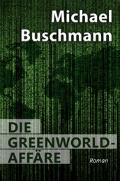 Die Greenworld-Affäre - Roman