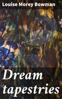 Louise Morey Bowman: Dream tapestries 