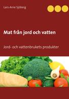 Lars-Arne Sjöberg: Mat från jord och vatten 
