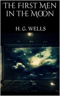 H. G. Wells: The First Men in the Moon 