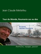 Jean Claude Mettefeu: Tour du Monde, Roumanie sac au dos ★★★