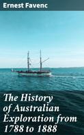 Ernest Favenc: The History of Australian Exploration from 1788 to 1888 