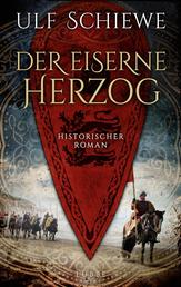 Der eiserne Herzog - Historischer Roman