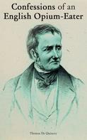 Thomas de Quincey: Confessions of an English Opium-Eater 