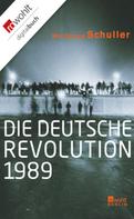 Wolfgang Schuller: Die deutsche Revolution 1989 ★★★★