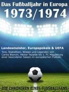 Werner Balhauff: Das Fußballjahr in Europa 1973 / 1974 