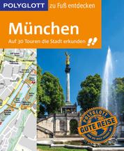 POLYGLOTT Reiseführer München zu Fuß entdecken - Auf 30 Touren die Stadt erkunden