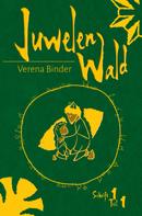 Verena Binder: Juwelenwald 1.1 