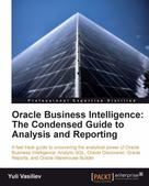Yuli Vasiliev: Oracle Business Intelligence : The Condensed Guide to Analysis and Reporting 