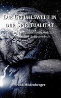 Frank Mildenberger: Die Gefühlswelt in der Spiritualität 