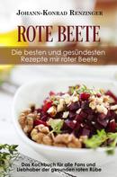 Johann-Konrad Renzinger: Rote Beete – Die besten und gesündesten Rezepte mir roter Beete 