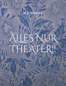 B. E. Wasner: Alles nur Theater !! 