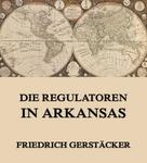 Friedrich Gerstäcker: Die Regulatoren in Arkansas ★★★★