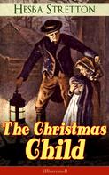 Hesba Stretton: The Christmas Child (Illustrated) 