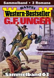 G. F. Unger Western-Bestseller Sammelband 63 - 3 Western in einem Band