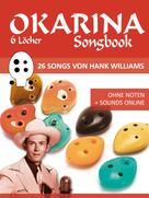 Bettina Schipp: Okarina Songbook - 6 Löcher - 26 Songs von Hank Williams 