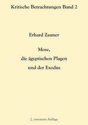 Mose, die ägyptischen Plagen und der Exodus - 2. erweiterte Auflage