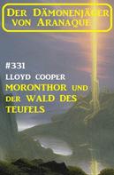 Lloyd Cooper: ​Moronthor und der Wald des Teufels: Der Dämonenjäger von Aranaque 331 