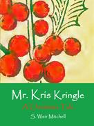 S. Weir Mitchell: Mr. Kris Kringle 