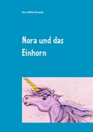 Petra Wölfel-Schneider: Nora und das Einhorn 
