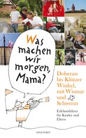 Birgit Vitense: Was machen wir morgen, Mama? Doberan bis Klützer Winkel­ mit Wismar und Schwerin ★★★★★