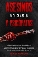 Blake Aguilar: Asesinos en Serie y Psicópatas 