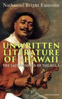 Nathaniel Bright Emerson: Unwritten Literature of Hawaii: The Sacred Songs of the Hula (Illustrated) 