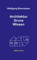 Wolfgang Brenneisen: Architektur Grunz Wissen 