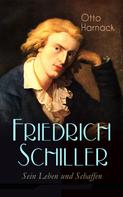 Otto Harnack: Friedrich Schiller - Sein Leben und Schaffen 